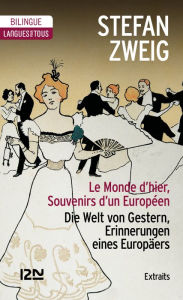 Title: Bilingue français-allemand : Le Monde d'hier (extraits) / Die Welt Gestern, Erinnerungen eines europäers, Author: Stefan Zweig