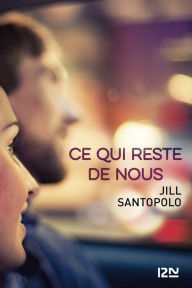 Title: Ce qui reste de nous, Author: Jill Santopolo