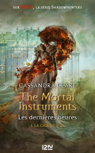 Title: The Mortal Instruments, Les dernières heures - tome 01 : La chaîne d'or, Author: Cassandra Clare