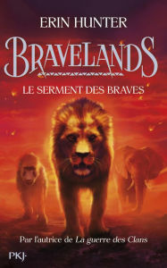 Title: Bravelands - tome 06 : Le serment, Author: Erin Hunter