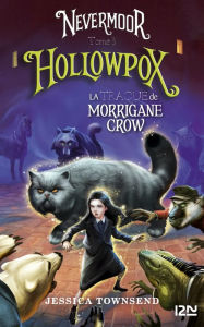 Title: Nevermoor - tome 03 : Hollowpox, Author: Jessica Townsend