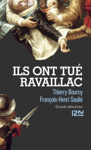 Title: Ils ont tué Ravaillac, Author: Thierry Bourcy