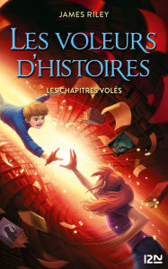 Title: Les Voleurs d'histoires - Tome 02 : Les Chapitres volés, Author: James Riley