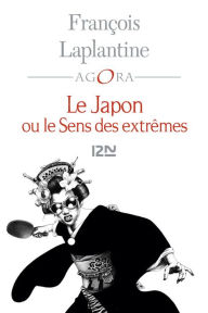 Title: Le Japon ou le sens des extrêmes, Author: François Laplantine