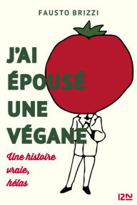 Title: J'ai épousé une végane - extrait offert, Author: Fausto BRIZZI