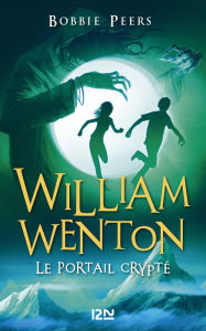 Title: William Wenton, le casseur de codes - tome 02 : Le Portail Crypté, Author: Bobbie Peers