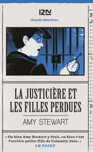 Title: La justicière et les filles perdues, Author: Amy Stewart