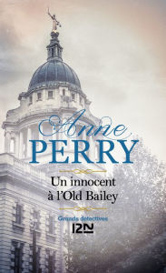 Title: Un Innocent à l'Old Bailey, Author: Anne Perry