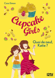Title: Cupcake Girls - tome 13 : Quoi de neuf, Katie ?, Author: Coco Simon