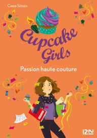 Title: Cupcake Girls - tome 18 : Passion haute couture, Author: Coco Simon