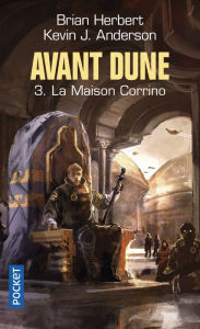 Title: Avant Dune : tome 03 - La maison Corrino, Author: Brian Herbert