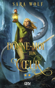 Title: Donne-moi ton cour - tome 02, Author: Sara Wolf