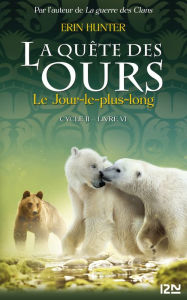 Title: La quête des ours cycle II - tome 06 : Le Jour le plus long, Author: Erin Hunter