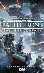 Title: Star Wars : Battlefront - Twilight Compagny, Author: Alexander Freed