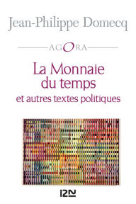 Title: La Monnaie du temps suivi de Petit traité de Métaphysique sociale, Author: Jean-Philippe Domecq