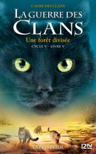 Title: Une forêt divisée: La guerre des clans V - L'aube des clans livre 5, Author: Erin Hunter