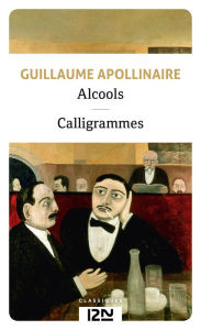 Title: Alcools suivis de Calligrammes, Author: Guillaume Apollinaire