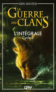 Title: La guerre des clans - cycle 3 intégrale, Author: Erin Hunter