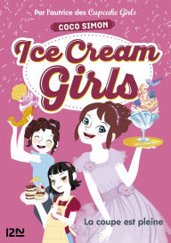 Title: Ice Cream Girls - tome 4 : La coupe est pleine, Author: Coco Simon