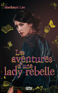 Title: Les aventures d'une lady rebelle, Author: Mackenzi Lee