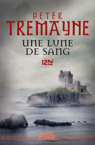 Title: Une lune de sang, Author: Peter Tremayne