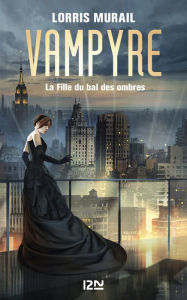 Title: Vampire - La Fille du Bal des Ombres, Author: Lorris Murail