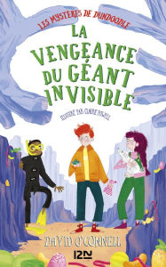 Title: Les Mystères de Dundoodle - tome 03 : La vengeance du géant invisible, Author: David O'Connell