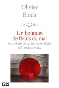Title: Un bouquet de fleurs du mal, anthologie du matérialisme, Author: Olivier Bloch