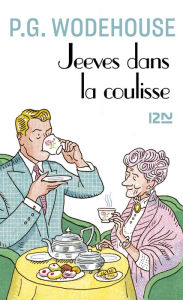 Title: Jeeves dans la coulisse, Author: P. G. Wodehouse