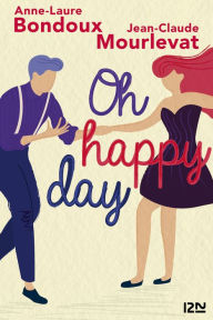 Title: Oh Happy Day, Author: Anne-Laure Bondoux