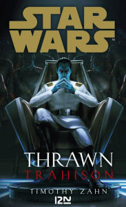 Title: Star Wars - Thrawn tome 3 : Trahison, Author: Timothy Zahn