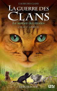 Title: Le sentier des étoiles: La guerre des clans V - L'aube des clans livre 6, Author: Erin Hunter