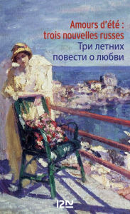 Title: Bilingue français-russe : Amours d'été - 3 nouvelles russes, Author: Zinaida Hippius