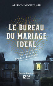 Title: Le bureau du mariage idéal - Une enquête de Sparks & Bainbridge, Author: Allison Montclair