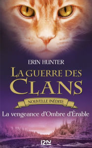 Title: La guerre des Clans : La vengeance d'Ombre d'Érable, Author: Erin Hunter