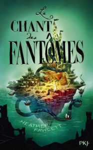 Title: Le chant des fantômes (The Language of Ghosts), Author: Heather Fawcett