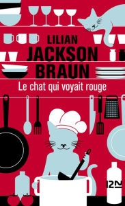 Title: Le chat qui voyait rouge, Author: Lilian Jackson Braun