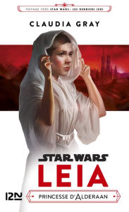 Title: Star Wars : Leia, Princesse d'Alderaan, Author: Claudia Gray