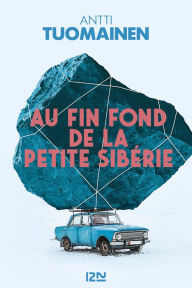 Title: Au fin fond de la petite Sibérie, Author: Antti Tuomainen