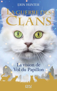 Title: La Guerre des Clans HS : La vision de Vol du Papillon, Author: Erin Hunter