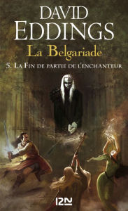 Title: La Belgariade - tome 5 : La Fin de partie de l'enchanteur, Author: David Eddings