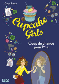 Title: Cupcake Girls - tome 26 : Coup de chance pour Mia, Author: Coco Simon