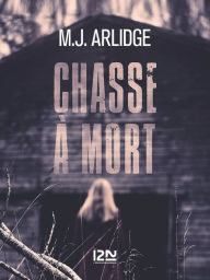Title: Chasse à mort, Author: M. J. Arlidge