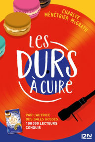 Title: Les durs à cuire: Le nouveau roman feel good de l'auteure des Sales Gosses, Author: Charlye Ménétrier McGrath