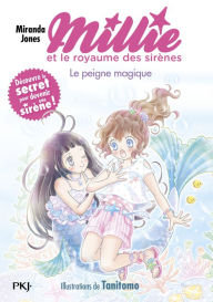 Title: Millie et le royaume des sirènes - tome 01 : Le peigne magique, Author: Miranda Jones