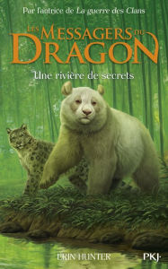 Title: Messagers du Dragon - tome 02 : Une rivière de secrets, Author: Erin Hunter