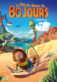 Title: Le Tour du monde en 80 jours - Le roman du film d'animation, Author: Michel Leydier