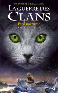 Title: La guerre des Clans, cycle VI - tome 04 : Péril nocturne, Author: Erin Hunter
