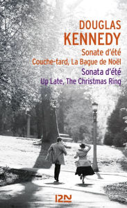 Title: Bilingue français-anglais : Sonate d'été, Couche-tard, La Bague de Noël / Sonata d'été, Up late, The Christmas Ring, Author: Douglas Kennedy