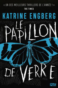 Title: Le Papillon de verre : L'auteure phénomène du Thriller danois ! Nouveauté 2022, Author: Katrine Engberg